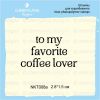 Штамп "to my favorite coffee lover" NKT008a