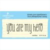 Штамп "You are my hero" NV064a
