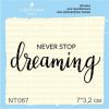 Штамп "Never Stop Dreaming" NT067