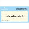 Штамп "solo quiero desir" SET122z-3
